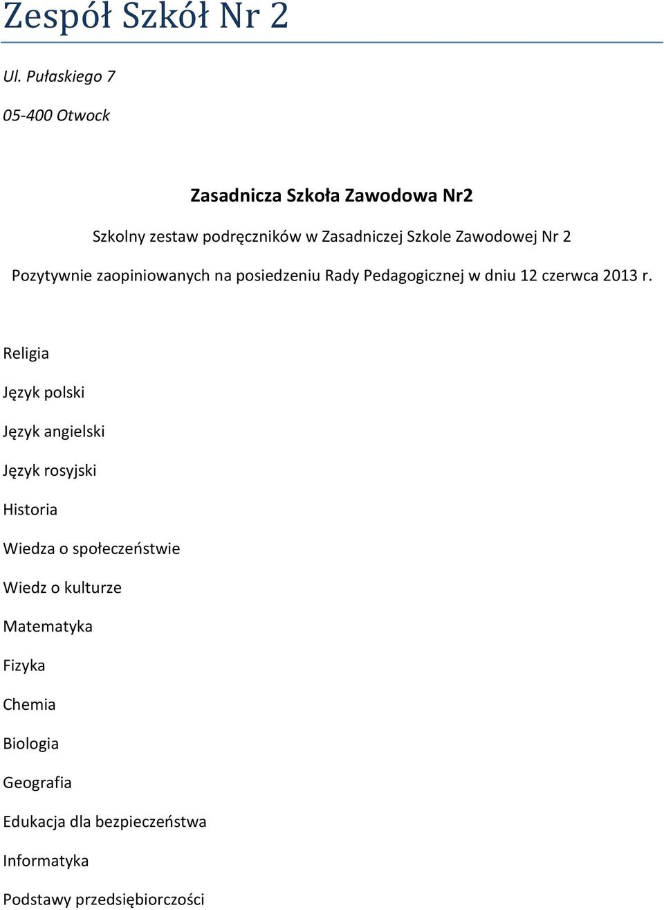 Zawodowej Nr 2 Pozytywnie zaopiniowanych na posiedzeniu Rady Pedagogicznej w dniu 12 czerwca 2013 r.