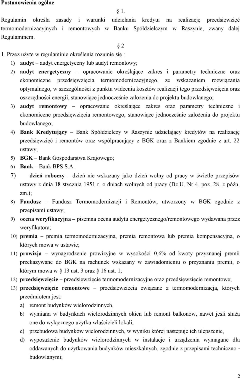 przedsięwzięcia termomodernizacyjnego, ze wskazaniem rozwiązania optymalnego, w szczególności z punktu widzenia kosztów realizacji tego przedsięwzięcia oraz oszczędności energii, stanowiące