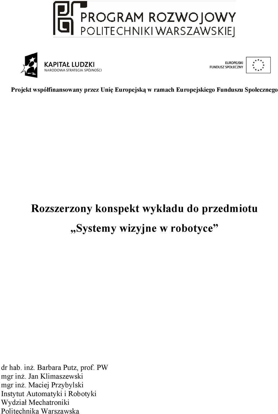 dr hab. inż. Barbara Putz, prof. PW mgr inż. Jan Klimaszewski mgr inż.