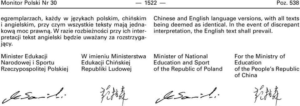 Chinese and English language versions, with all texts being deemed as identical. In the event of discrepant interpretation, the English text shall prevail.