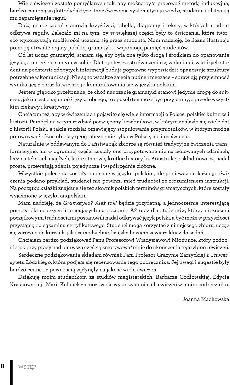 Zależało mi na tym, by w większej części były to ćwiczenia, które twórczo wykorzystują możliwości uczenia się przez studenta.