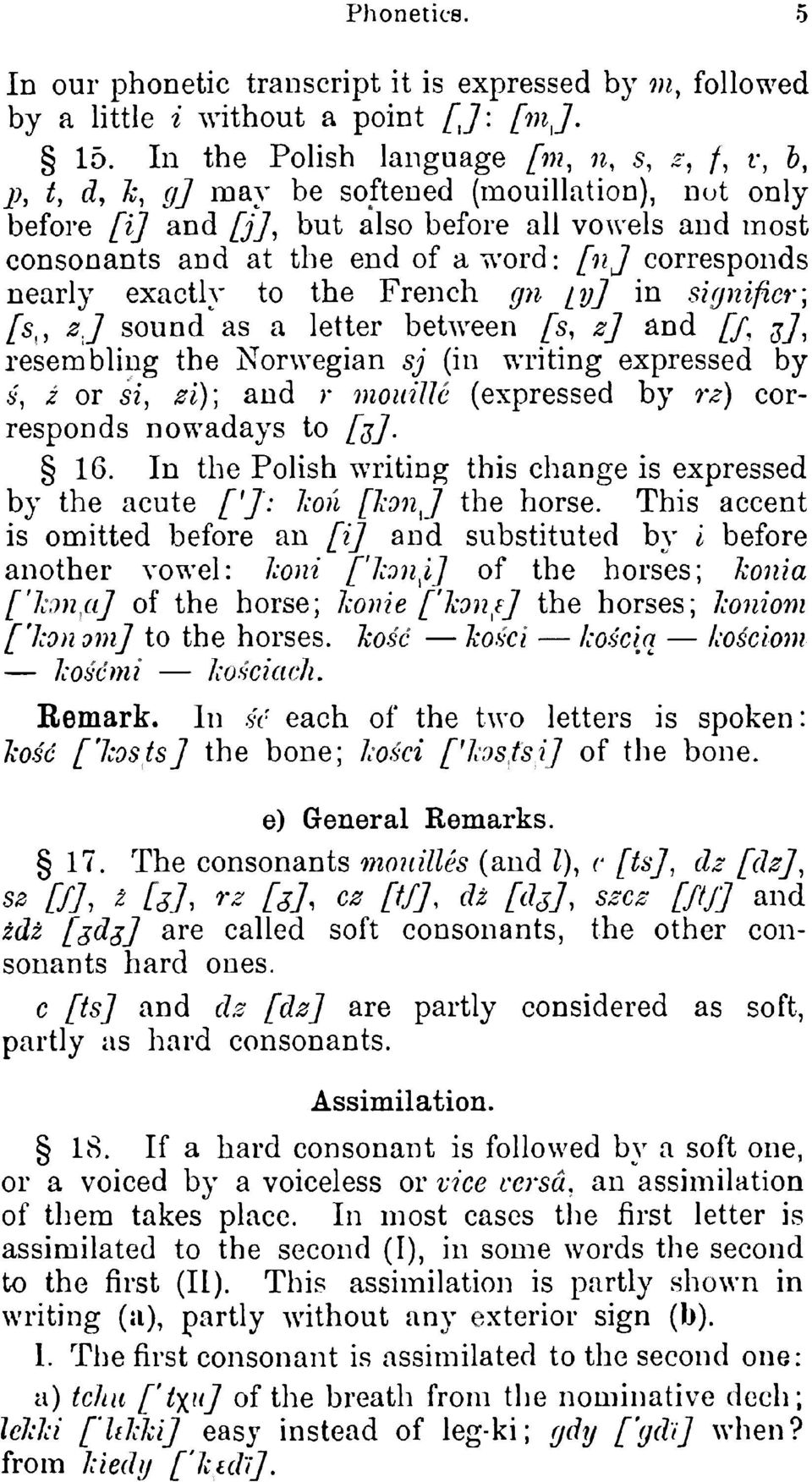 corresponds nearly exactly to the French gn [yj in sirjnifter; [s,,z J sound as a letter between [s,z] and [f,%], resemblingthe Norwegian sj (in writingexpressed by.