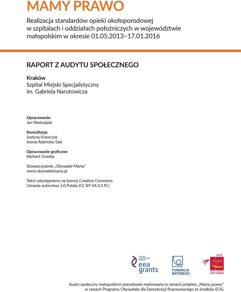 Gabriela Narutowicza Opracowanie: Jan Niedośpiał Konsultacja: Justyna Krawczyk Iwona Adamska-Sala Opracowanie graficzne: Norbert Grzelka Stowarzyszenie Obywatel