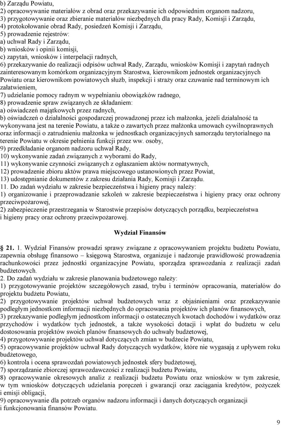 przekazywanie do realizacji odpisów uchwał Rady, Zarządu, wniosków Komisji i zapytań radnych zainteresowanym komórkom organizacyjnym Starostwa, kierownikom jednostek organizacyjnych Powiatu oraz