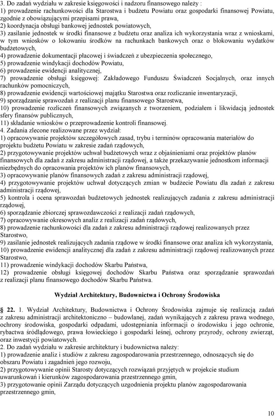 lokowaniu środków na rachunkach bankowych oraz o blokowaniu wydatków budżetowych, 4) prowadzenie dokumentacji płacowej i świadczeń z ubezpieczenia społecznego, 5) prowadzenie windykacji dochodów