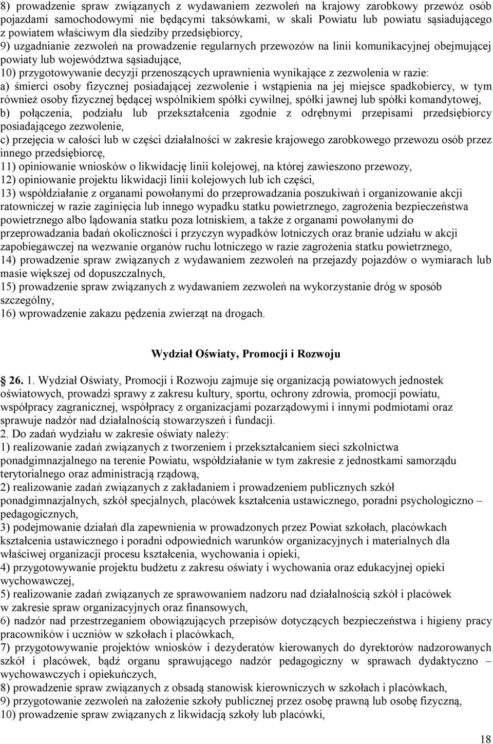 przenoszących uprawnienia wynikające z zezwolenia w razie: a) śmierci osoby fizycznej posiadającej zezwolenie i wstąpienia na jej miejsce spadkobiercy, w tym również osoby fizycznej będącej