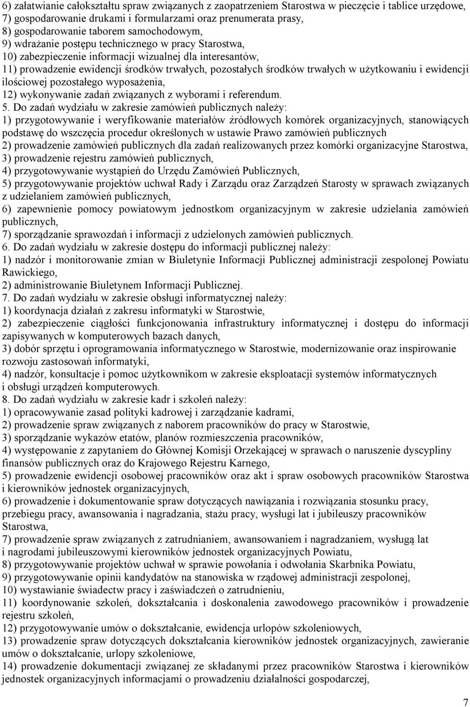 użytkowaniu i ewidencji ilościowej pozostałego wyposażenia, 12) wykonywanie zadań związanych z wyborami i referendum. 5.