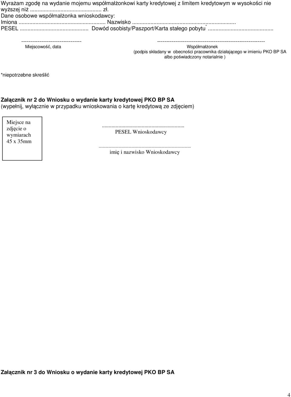 .. --------------------------------- ----------------------------------------------------------- Miejscowość, data WspółmałŜonek (podpis składany w obecności pracownika działającego w imieniu PKO BP