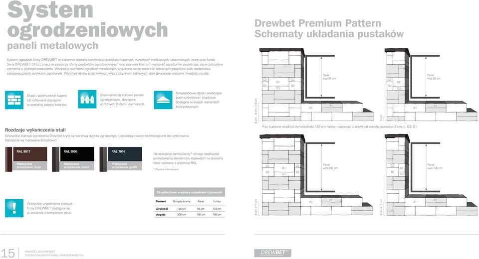 Wszystkie elementy ogrodzeƒ metalowych wykonane sà ze starannie dobranych gatunków stali, dodatkowo zabezpieczonych ocynkiem ogniowym.