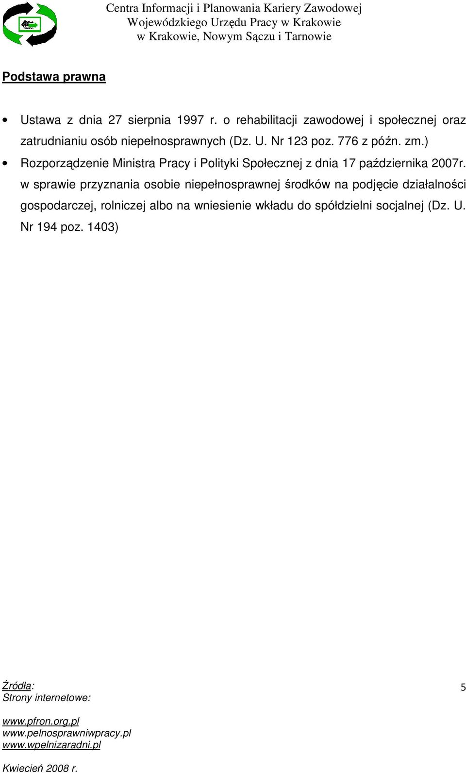 776 z późn. zm.) Rozporządzenie Ministra Pracy i Polityki Społecznej z dnia 17 października 2007r.