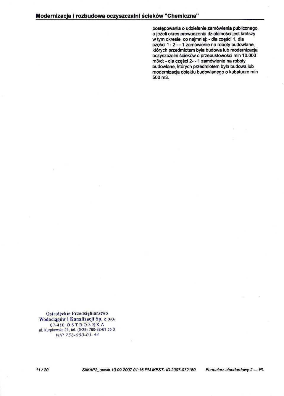 000 m3/d; - dla czesci 2- - 'l zam6wienie na roboty budowlane, kt6rych pzedmiotem b9a budowa lub modemizacja obieku budowlanego o kubatuze min 500 m3.