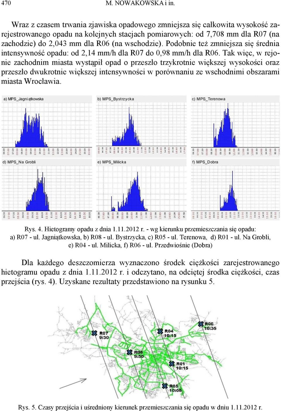 wschodzie). Podobnie też zmniejsza się średnia intensywność opadu: od 2,14 mm/h dla R07 do 0,98 mm/h dla R06.