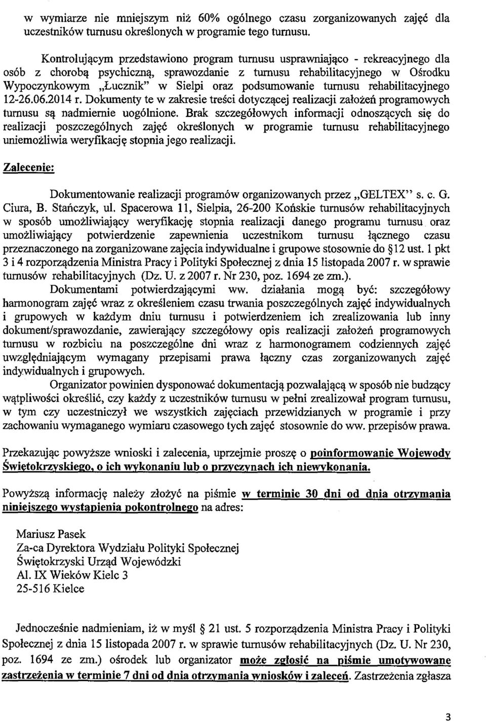 podsumowanie turnusu rehabilitacyjnego 12-26.06.2014 r. Dokumenty te w zakresie treści dotyczącej realizacji założeń programowych turnusu są nadmiernie uogólnione.