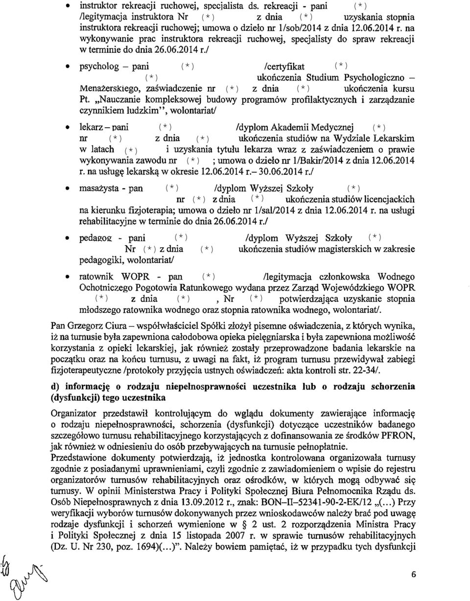 Nauczanie kompleksowej budowy programów profilaktycznych i zarządzanie czynnikiem ludzkim, wolontariat/ lekarz - pani (*) /dyplom Akademii Medycznej (*) nr (*) z dnia (*) ukończenia studiów na