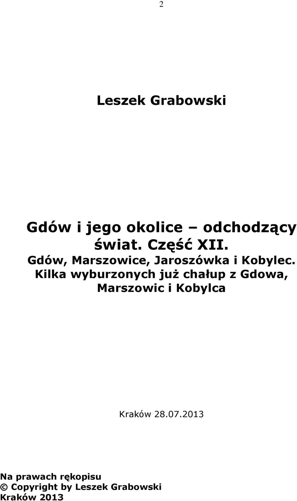 Kilka wyburzonych już chałup z Gdowa, Marszowic i Kobylca