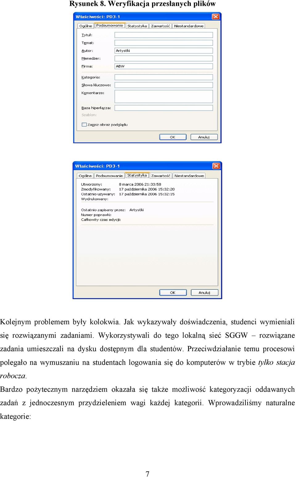 Wykorzystywali do tego lokalną sieć SGGW rozwiązane zadania umieszczali na dysku dostępnym dla studentów.