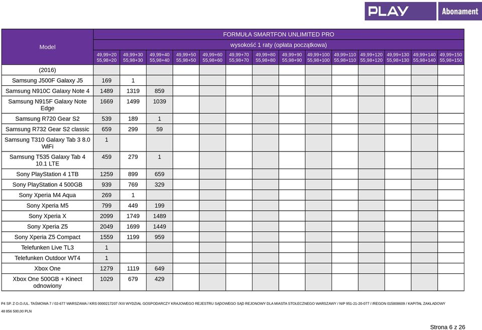 1 LTE 1 459 279 1 Sony PlayStation 4 1TB 1259 899 659 Sony PlayStation 4 500GB 939 769 329 Sony Xperia M4 Aqua 269 1 Sony Xperia M5 799 449 199 Sony Xperia X