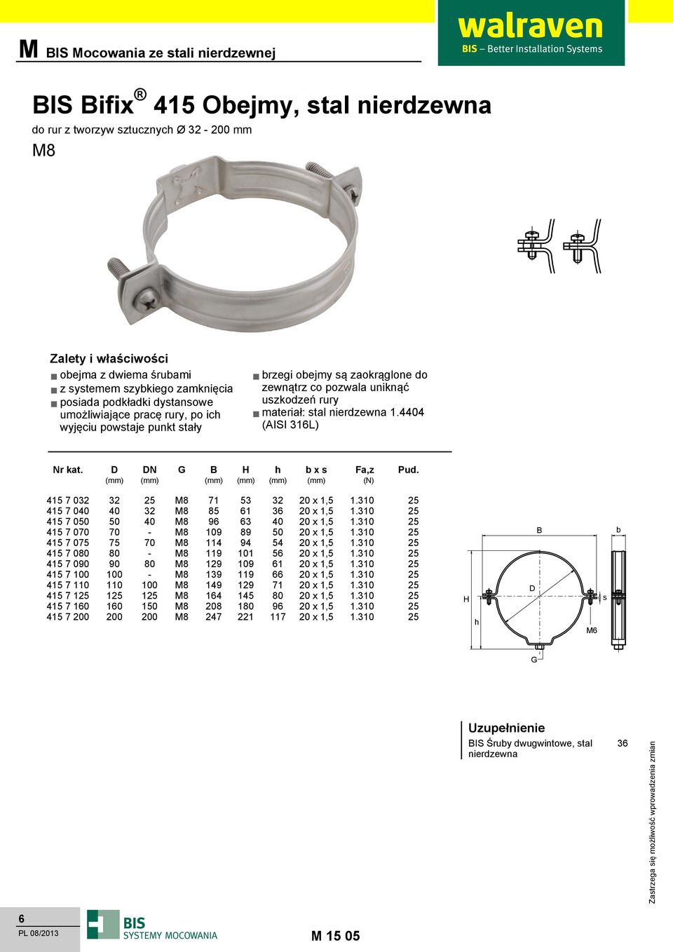 D DN G B H h b x s Fa,z Pud. (mm) (mm) (mm) (mm) (mm) (mm) (N) 415 7 032 32 25 M8 71 53 32 20 x 1,5 1.310 25 415 7 040 40 32 M8 85 61 36 20 x 1,5 1.310 25 415 7 050 50 40 M8 96 63 40 20 x 1,5 1.