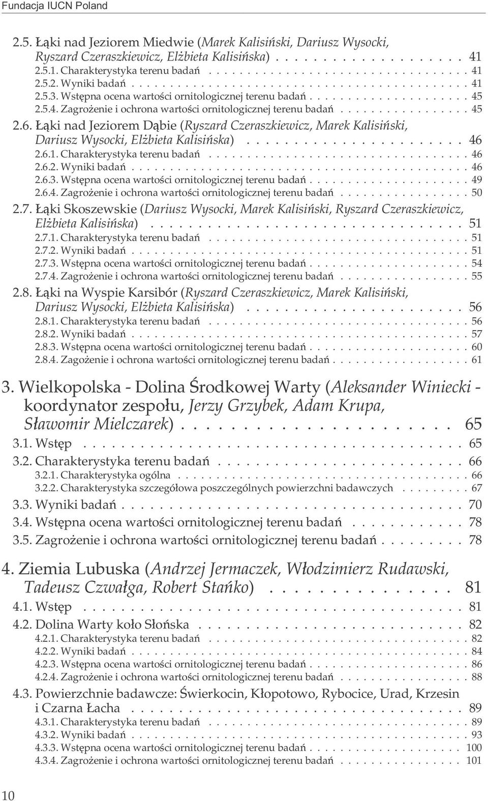 ................ 45 2.6. ¹ki nad Jeziorem D¹bie (Ryszard Czeraszkiewicz, Marek Kalisiñski, Dariusz Wysocki, El bieta Kalisiñska)...46 2.6.1. Charakterystyka terenu badañ.................................. 46 2.