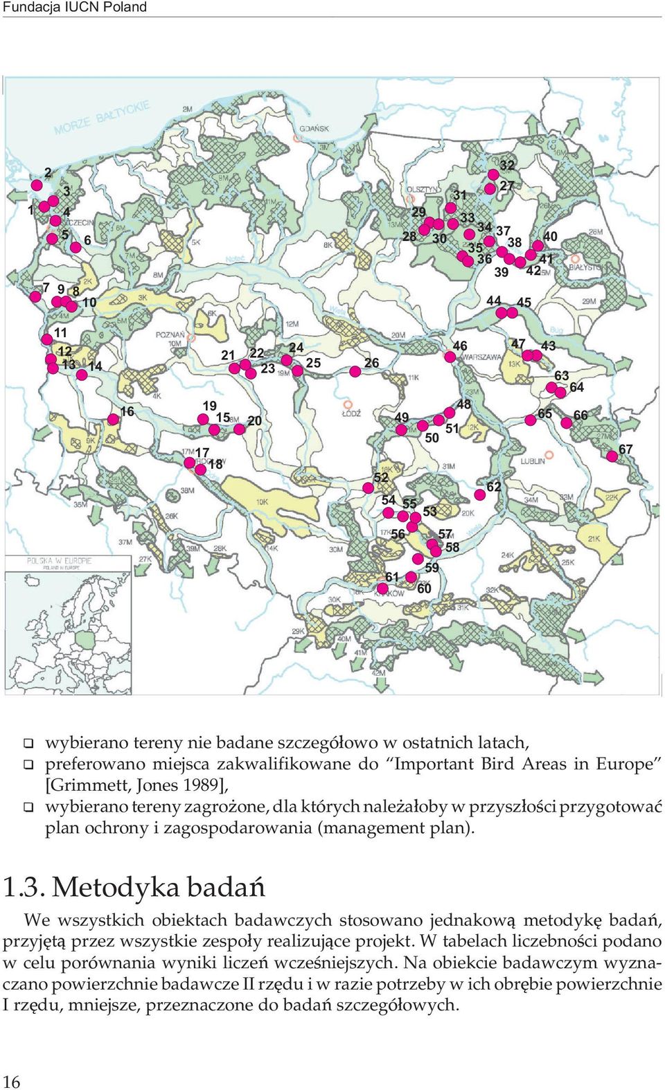 dla których nale a³oby w przysz³oœci przygotowaæ plan ochrony i zagospodarowania (management plan). 1.3.