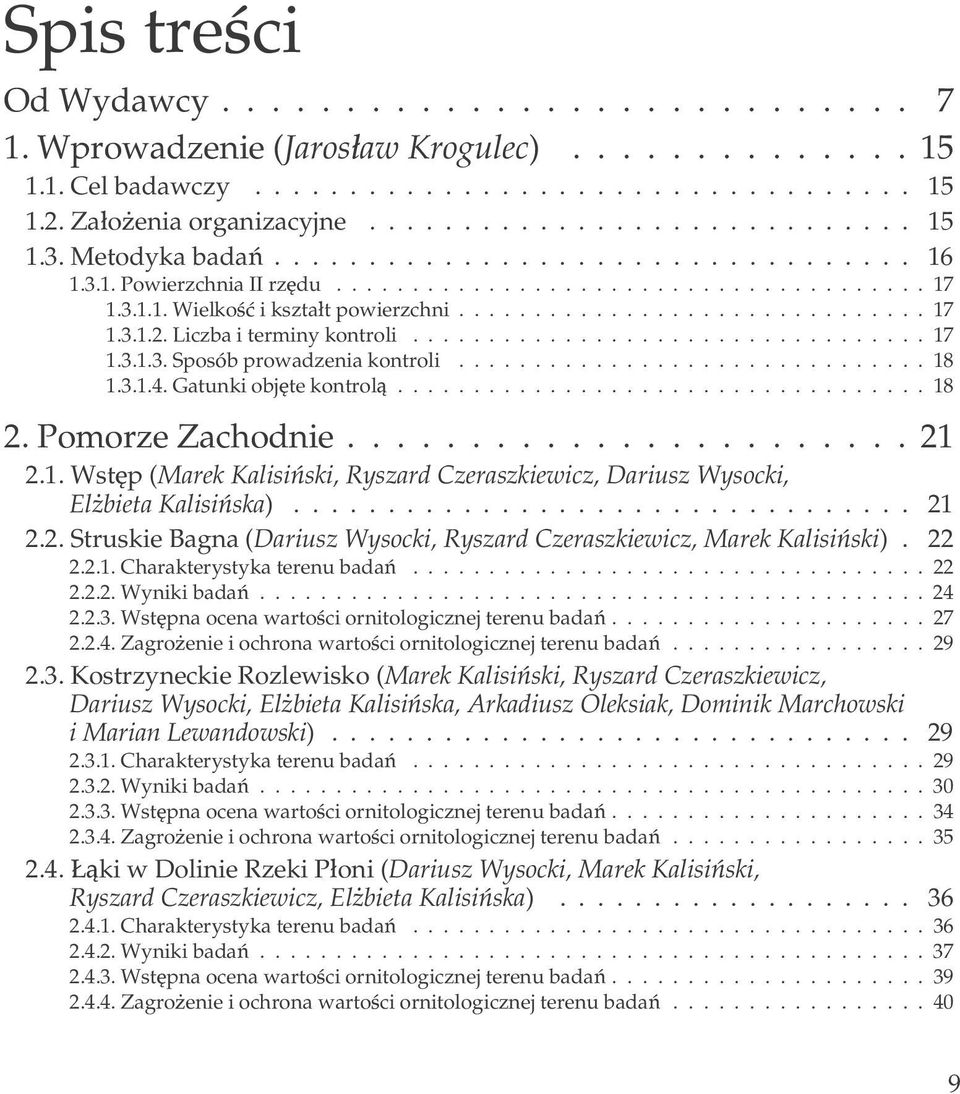 Liczba i terminy kontroli.................................. 17 1.3.1.3. Sposób prowadzenia kontroli............................... 18 1.3.1.4. Gatunki objête kontrol¹................................... 18 2.