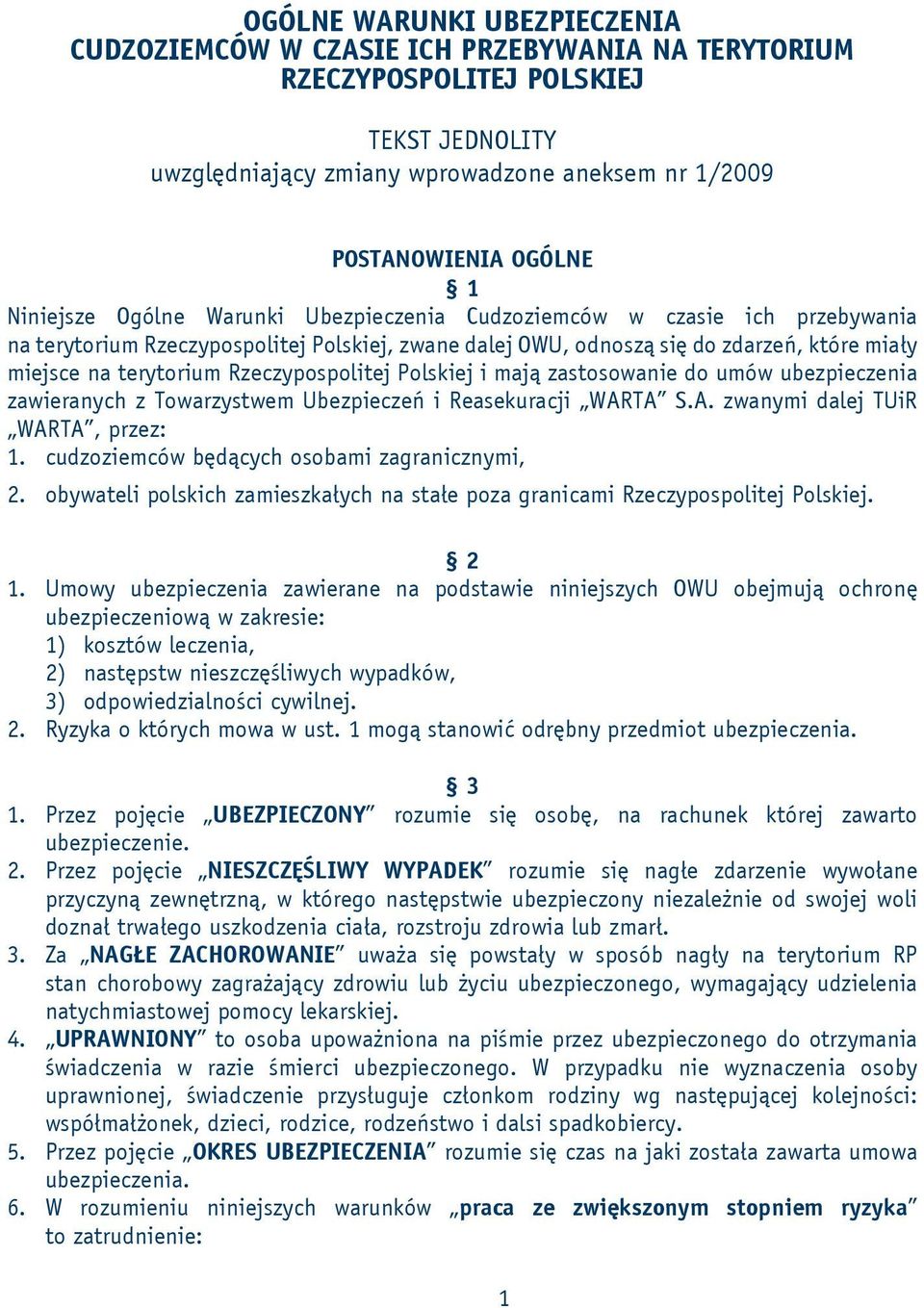 Rzeczypospolitej Polskiej i mają zastosowanie do umów ubezpieczenia zawieranych z Towarzystwem Ubezpieczeń i Reasekuracji WARTA S.A. zwanymi dalej TUiR WARTA, przez: 1.