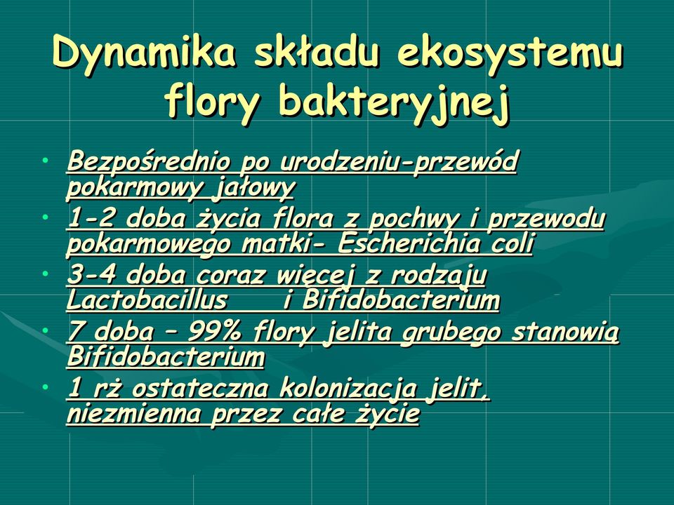 doba coraz więcej z rodzaju Lactobacillus i Bifidobacterium 7 doba 99% flory jelita