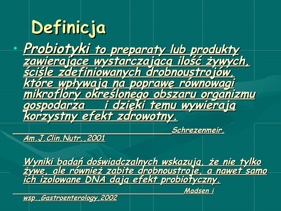 wywierają korzystny efekt zdrowotny. Probiotyki Am.J.Clin.Nutr.