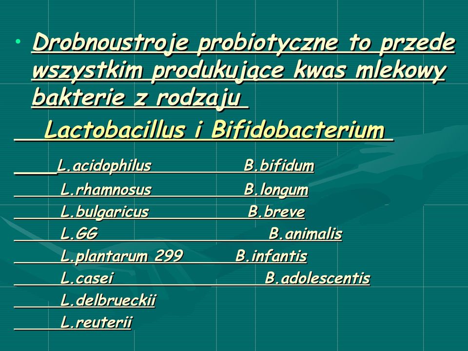 acidophilus L.rhamnosus L.bulgaricus L.GG L.plantarum 299 L.casei L.