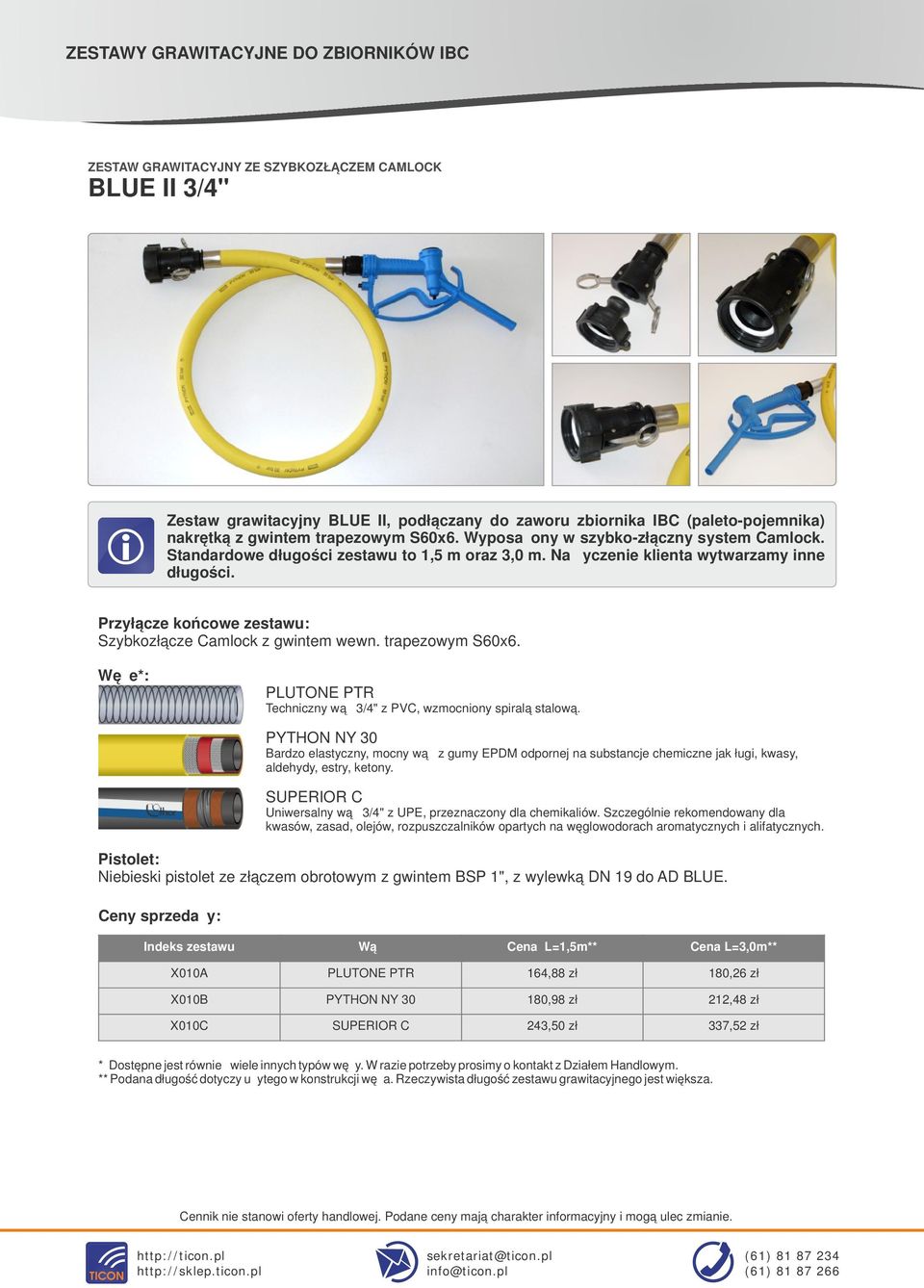 Szybkozłącze Camlock z gwntem wewn. trapezowym S60x6. Technczny wąż 3/4" z PVC, wzmocnony spralą stalową. Unwersalny wąż 3/4" z UPE, przeznaczony dla chemkalów.