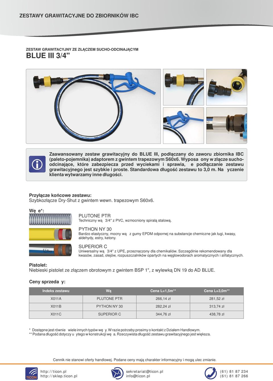 Na życzene klenta wytwarzamy nne długośc. Szybkozłącze Dry-Shut z gwntem wewn. trapezowym S60x6. Technczny wąż 3/4" z PVC, wzmocnony spralą stalową.