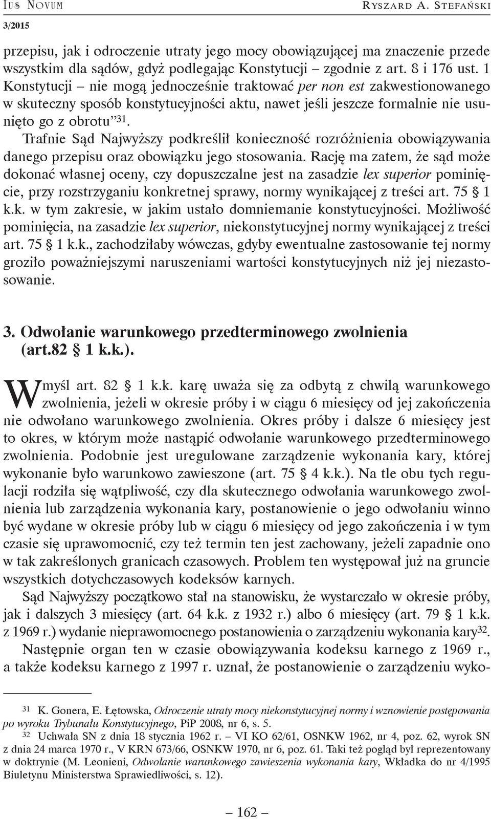 Trafnie Sąd Najwyższy podkreślił konieczność rozróżnienia obowiązywania danego przepisu oraz obowiązku jego stosowania.