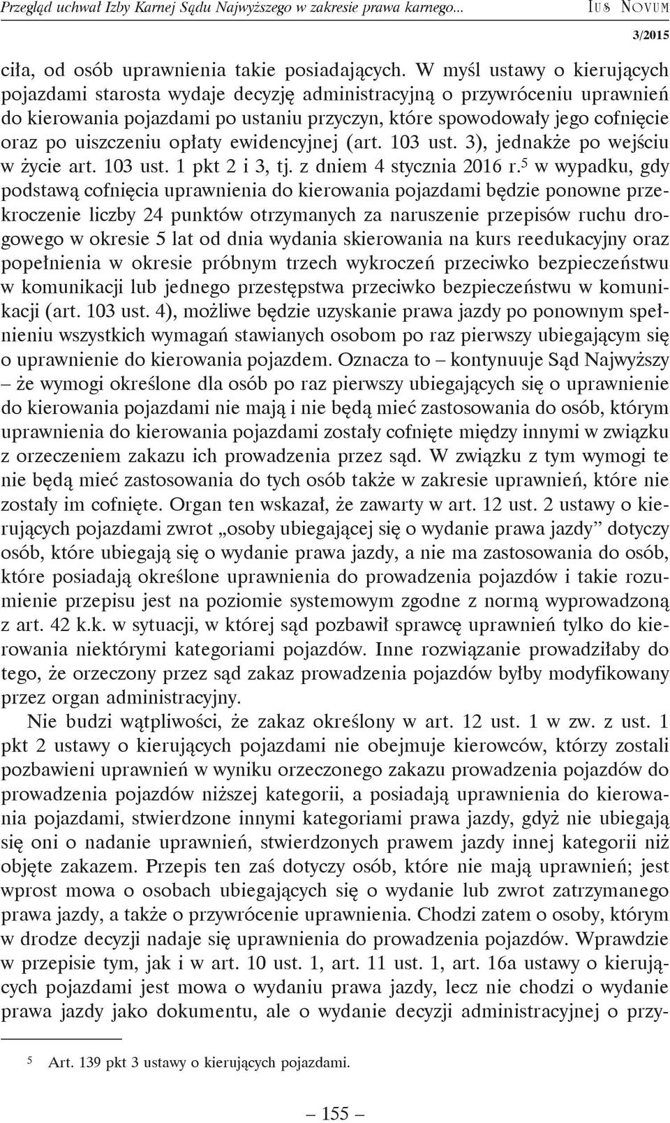 opłaty ewidencyjnej (art. 103 ust. 3), jednakże po wejściu w życie art. 103 ust. 1 pkt 2 i 3, tj. z dniem 4 stycznia 2016 r.