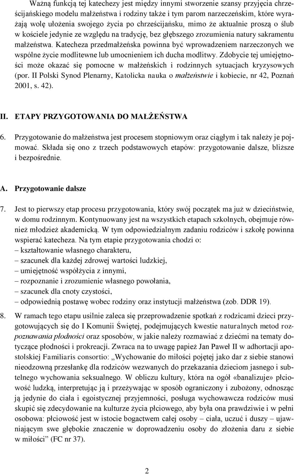 Katecheza przedmałżeńska powinna być wprowadzeniem narzeczonych we wspólne życie modlitewne lub umocnieniem ich ducha modlitwy.