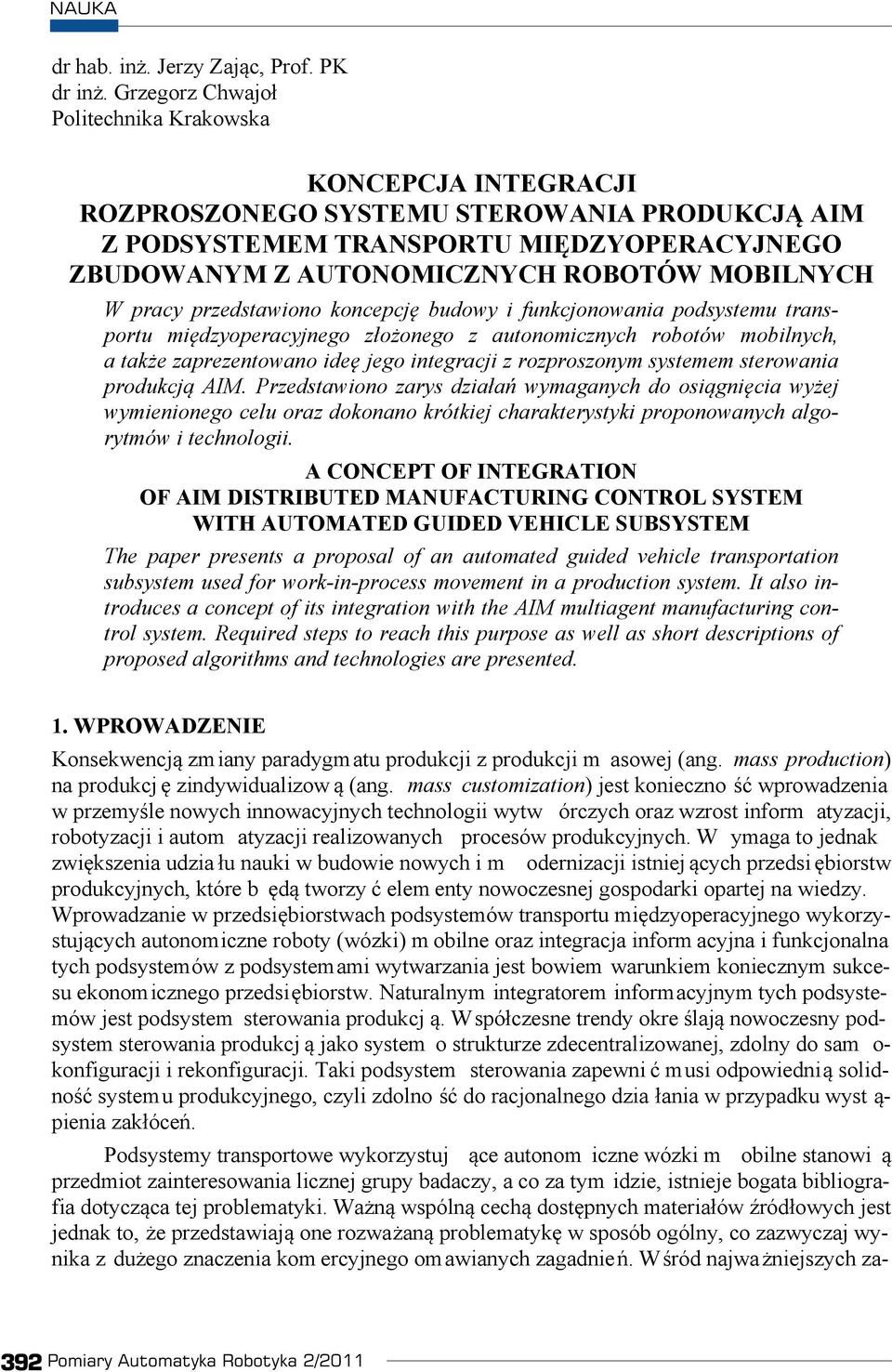 pracy przedstawiono koncepcj budowy i funkcjonowania podsystemu transportu mi dzyoperacyjnego z o onego z autonomicznych robotów mobilnych, a tak e zaprezentowano ide jego integracji z rozproszonym