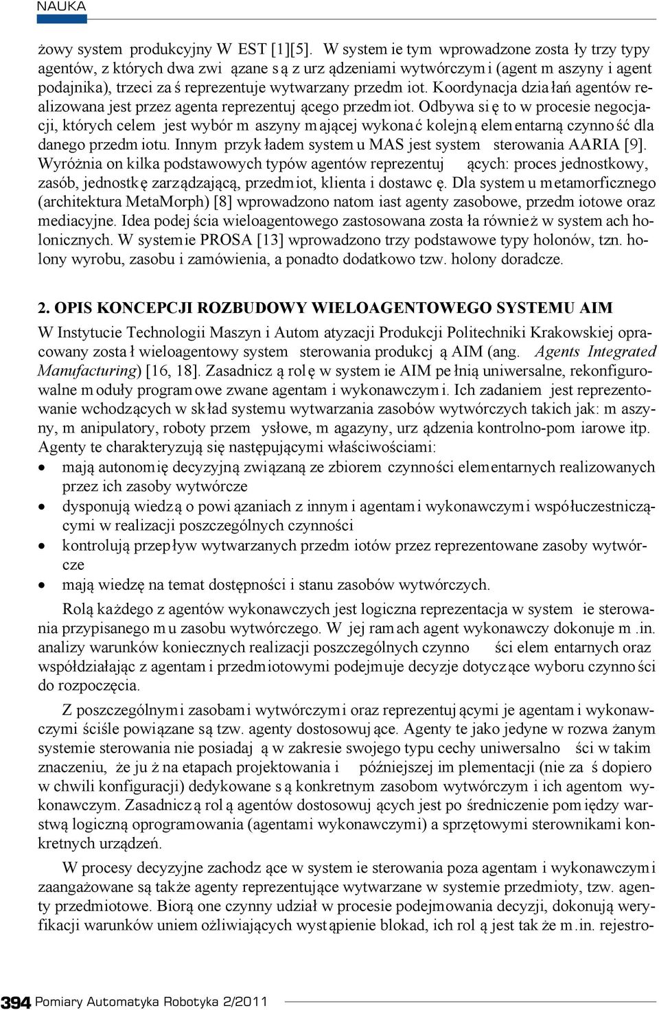 Koordynacja dzia a agentów realizowana jest przez agenta reprezentuj cego przedmiot.