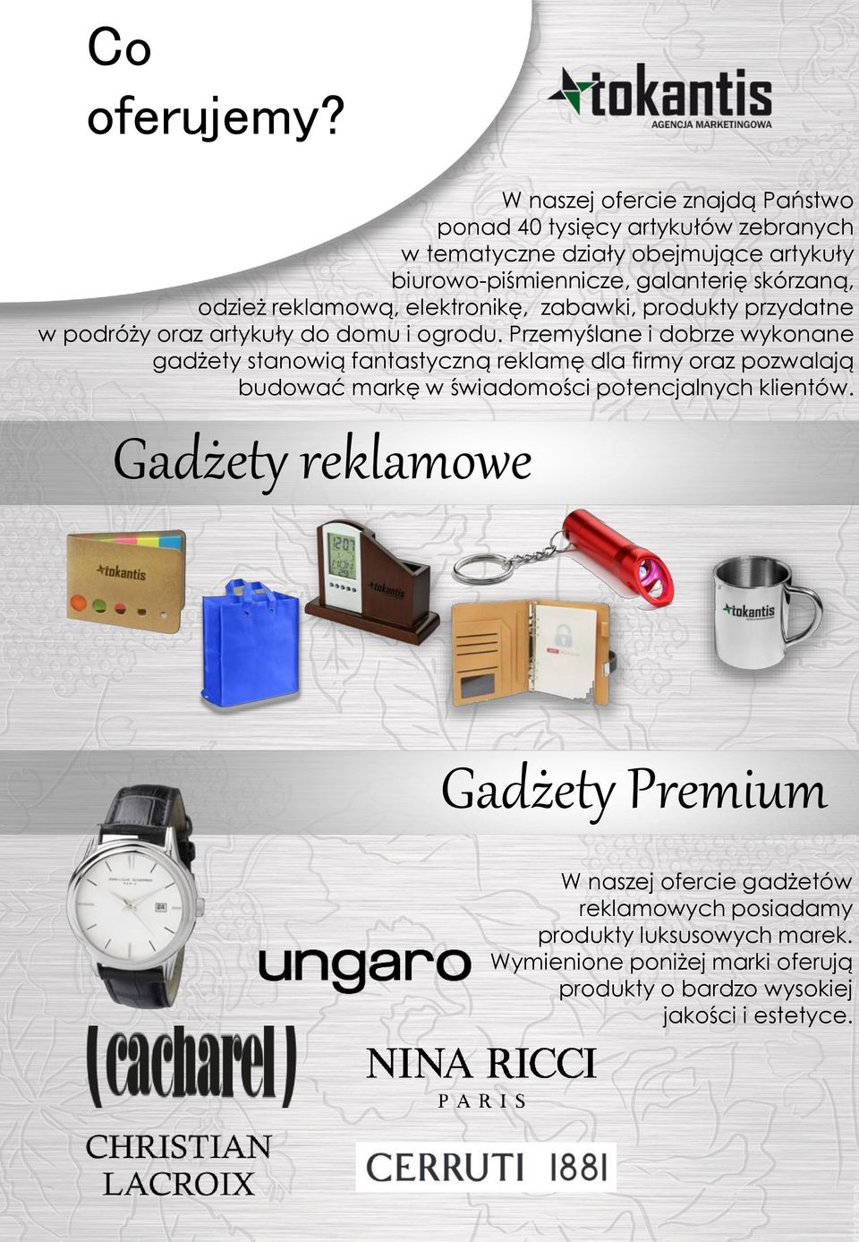 skórzaną, odzież reklamową, elektronikę, zabawki, produkty przydatne w podróży oraz artykuły do domu i ogrodu.