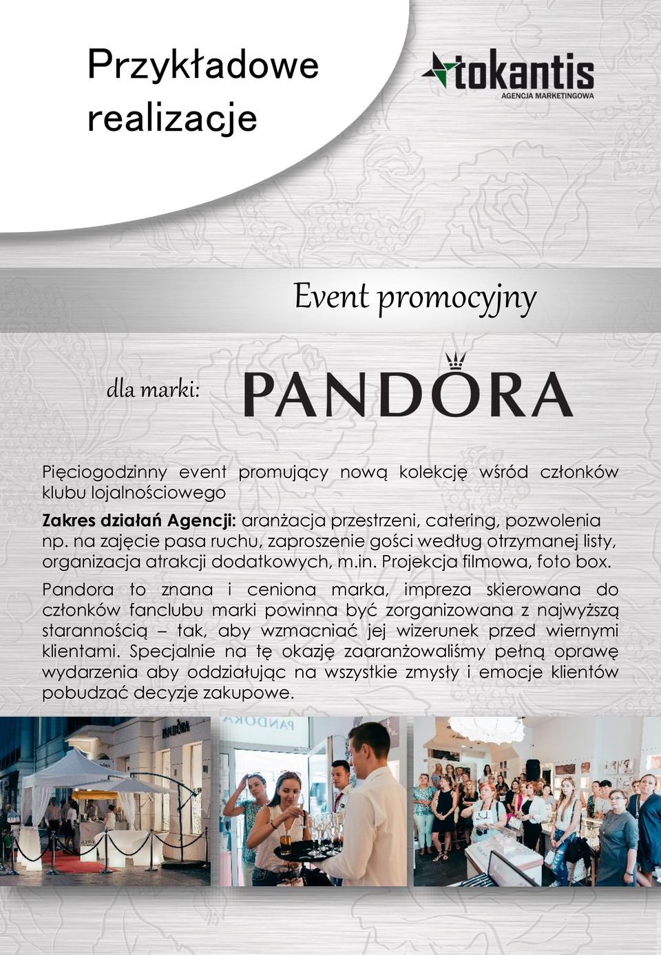Pandora to znana i ceniona marka, impreza skierowana do członków fanclubu marki powinna być zorganizowana z najwyższą starannością tak, aby wzmacniać jej wizerunek