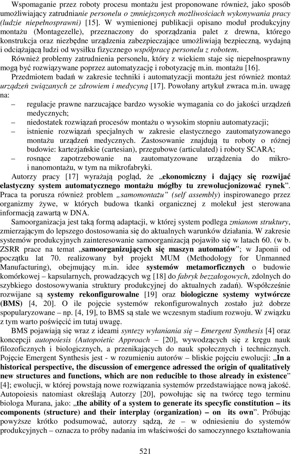 bezpieczną, wydajną i odciążającą ludzi od wysiłku fizycznego współpracę personelu z robotem.