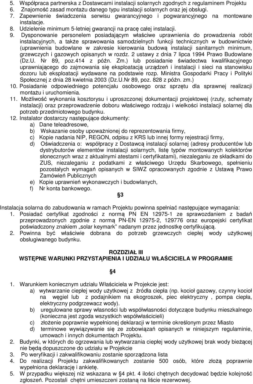 Dysponowanie personelem posiadającym właściwe uprawnienia do prowadzenia robót instalacyjnych, a także sprawowania samodzielnych funkcji technicznych w budownictwie (uprawnienia budowlane w zakresie