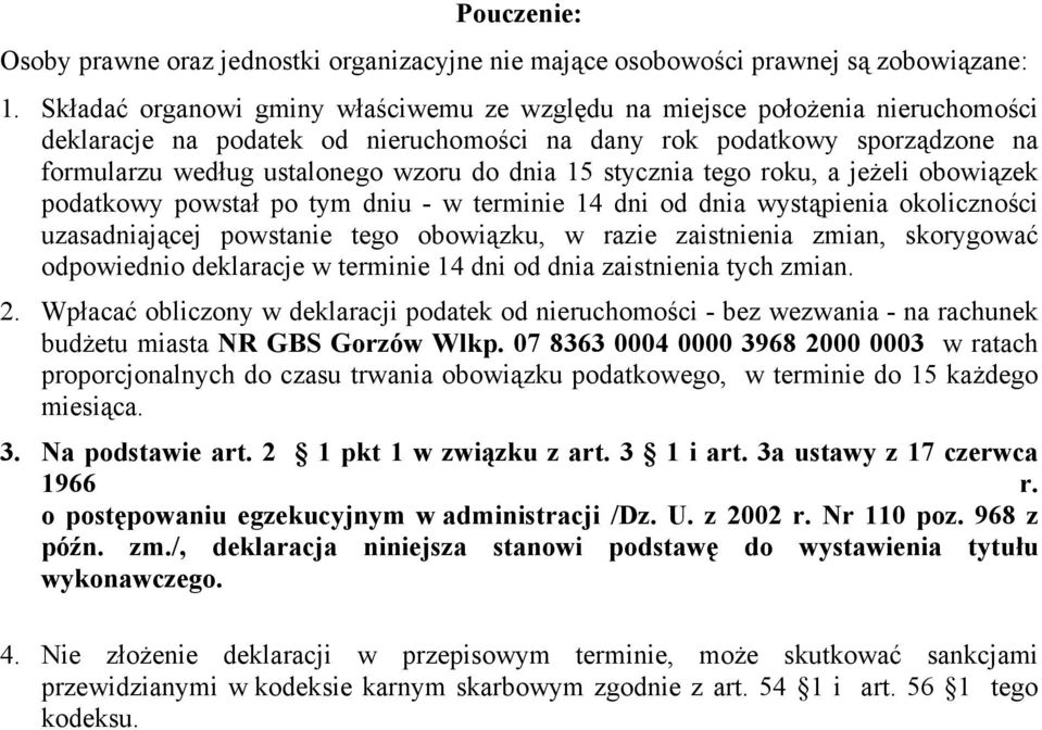 15 stycznia tego roku, a jeżeli obowiązek podatkowy powstał po tym dniu - w terminie 14 dni od dnia wystąpienia okoliczności uzasadniającej powstanie tego obowiązku, w razie zaistnienia zmian,