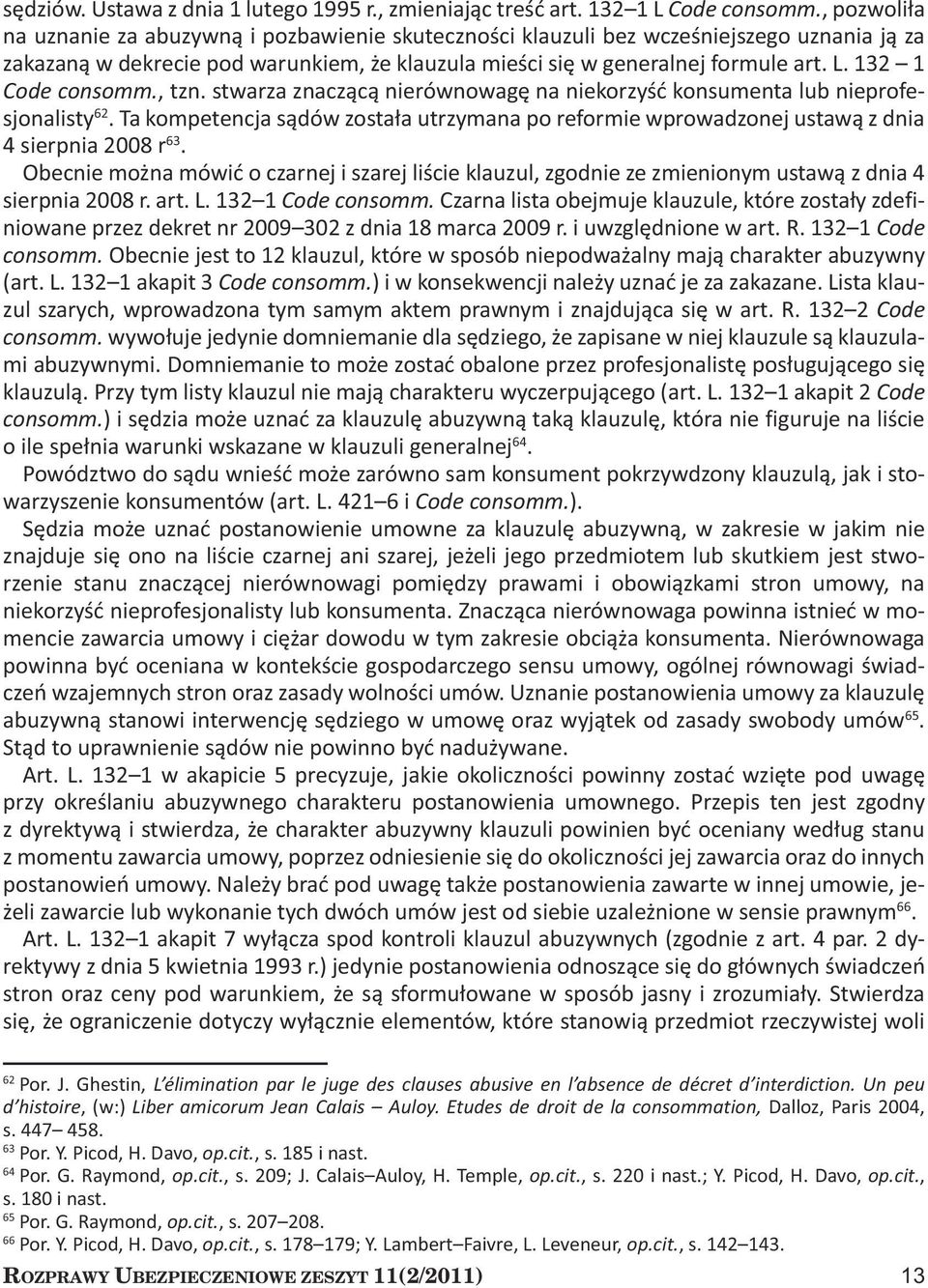 132 1 Code consomm., tzn. stwarza znaczącą nierównowagę na niekorzyść konsumenta lub nieprofesjonalisty 62.