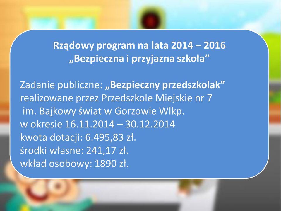 nr 7 im. Bajkowy świat w Gorzowie Wlkp. w okresie 16.11.2014 30.12.