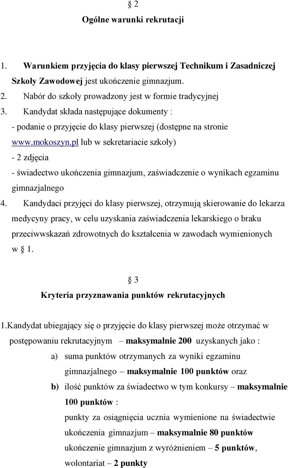 pl lub w sekretariacie szkoły) - 2 zdjęcia - świadectwo ukończenia gimnazjum, zaświadczenie o wynikach egzaminu gimnazjalnego 4.