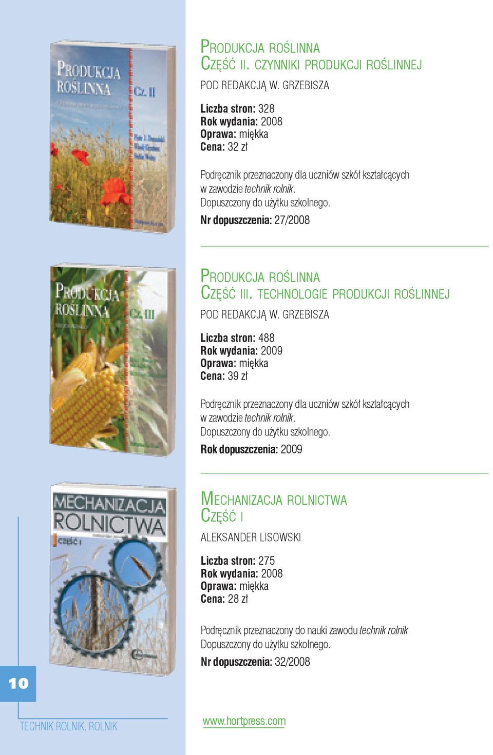 Nr dopuszczenia: 27/2008 Pr o d u k c j a ro ś l i n n a Część iii. technologie produkcji roślinnej pod redakcją W.