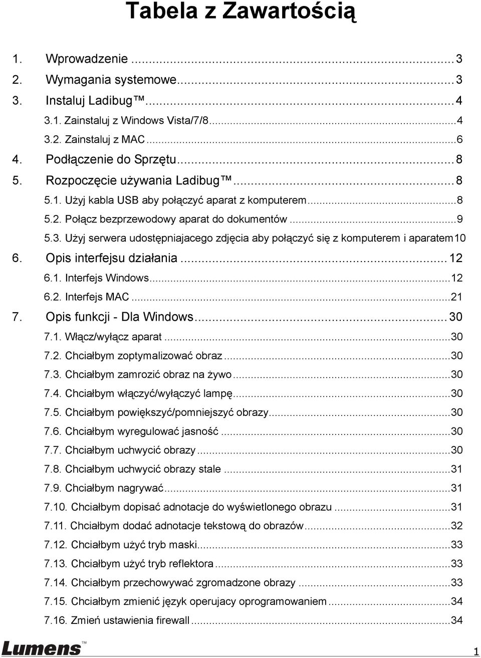 Użyj serwera udostępniajacego zdjęcia aby połączyć się z komputerem i aparatem10 6. Opis interfejsu działania... 12 6.1. Interfejs Windows... 12 6.2. Interfejs MAC... 21 7. Opis funkcji - Dla Windows.