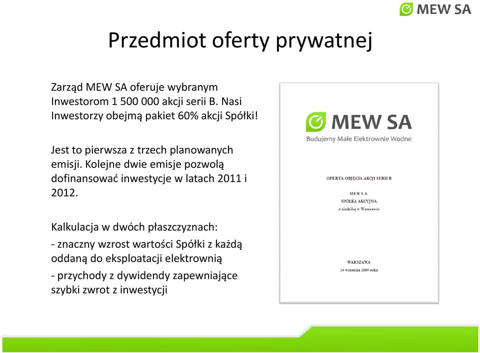 Kolejne dwie emisje pozwolą dofinansować inwestycje w latach 2011 i 2012.