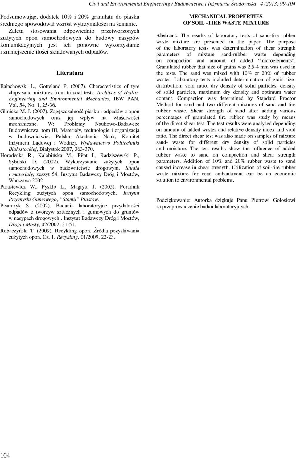 Literatura Bałachowski L., Gotteland P. (2007). Characteristics of tyre chips-sand mixtures from triaxial tests. Archives of Hydro- Engineering and Environmental Mechanics, IBW PAN, Vol. 54, No.