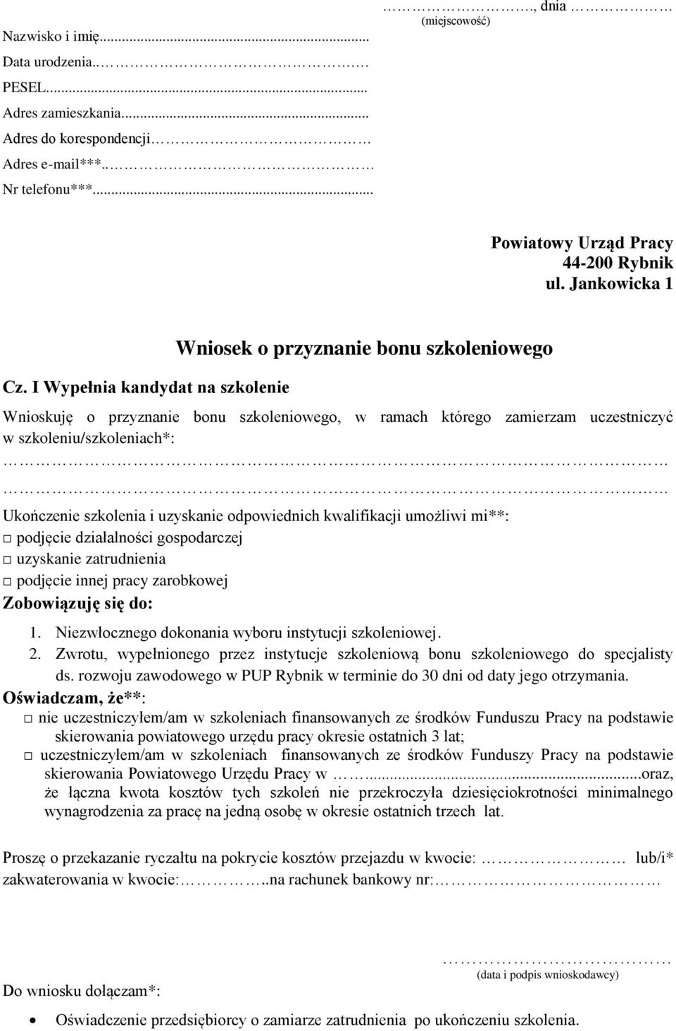 szkolenia i uzyskanie odpowiednich kwalifikacji umożliwi mi**: podjęcie działalności gospodarczej uzyskanie zatrudnienia podjęcie innej pracy zarobkowej Zobowiązuję się do: 1.