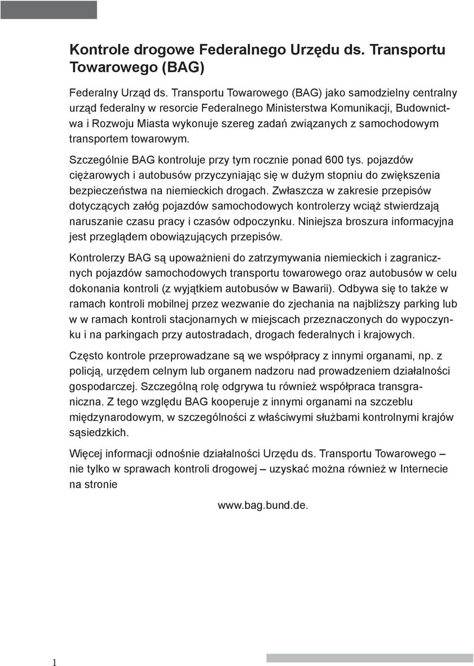 transportem towarowym. Szczególnie BAG kontroluje przy tym rocznie ponad 600 tys.